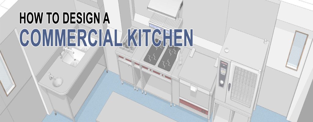 HOW TO DESIGN A COMMERCIAL KITCHEN